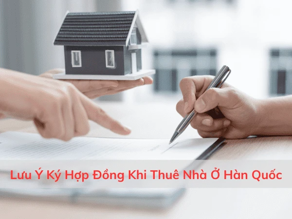 Lưu ý khi thuê Nhà ở Hàn Quốc