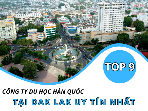 TOP 9 công ty Du học Hàn Quốc tại Dak Lak uy tín nhất