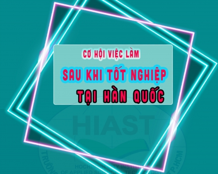 Cơ hội việc làm sau khi tốt nghiệp tại Hàn Quốc 