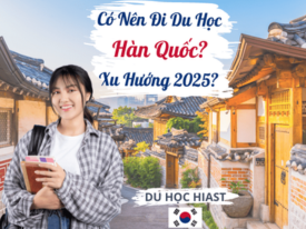 Xu hướng Du học Hàn Quốc 2025? Có nên đi Du học Hàn Quốc?